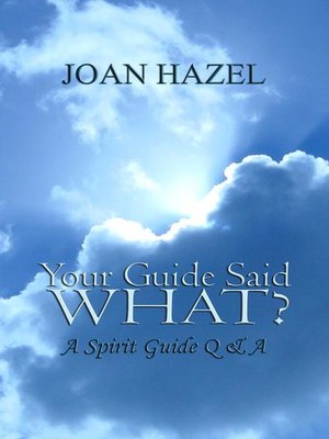 cover image of Your Guide Said What? a Spirit Guide Q & A